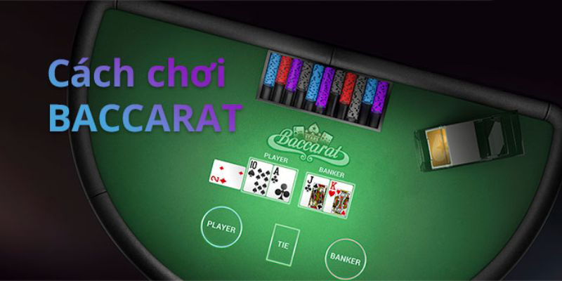 Cách đánh Baccarat dễ hiểu