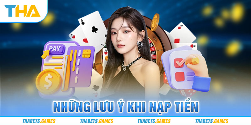 Tổng hợp lưu ý khi thực hiện nạp tiền tại 79king